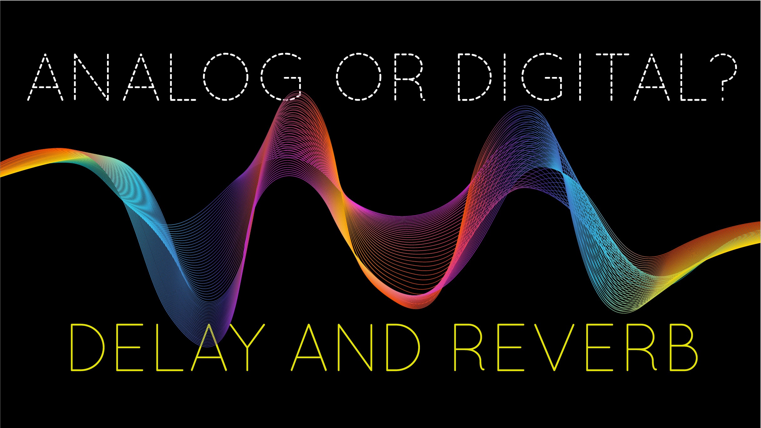 Analog or Digital? Delay and reverb effects Thimble Wasp Effects